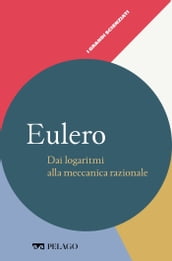 Eulero - Dai logaritmi alla meccanica razionale