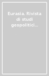 Eurasia. Rivista di studi geopolitici (2023). 3: L  asse che non vacilla