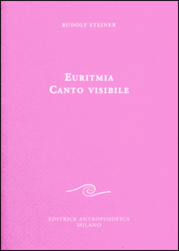 Euritmia canto visibile - Rudolph Steiner