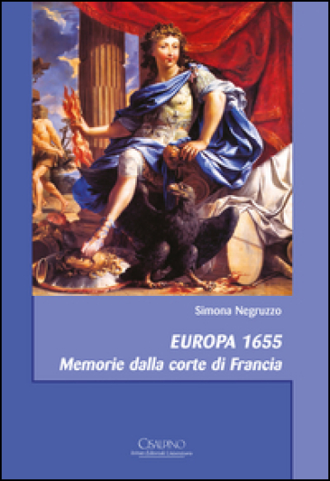 Europa 1655. Memorie dalla corte di Francia - Simona Negruzzo