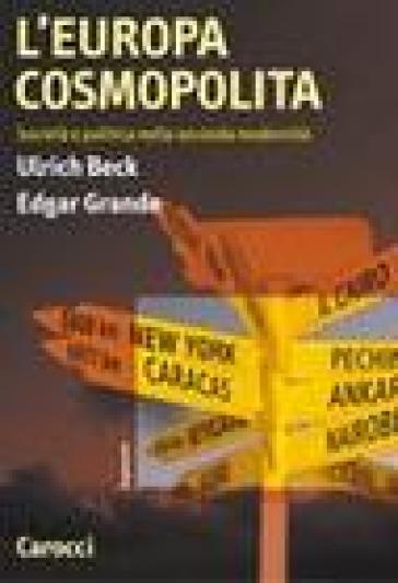 L'Europa cosmopolita. Società e politica nella seconda modernità - Ulrich Beck - Edgar Grande