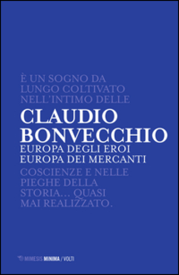 Europa degli eroi Europa dei mercanti - Claudio Bonvecchio