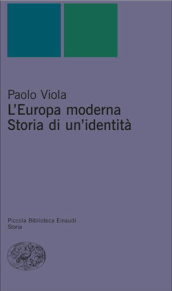 Europa moderna. Storia di un identità (L )