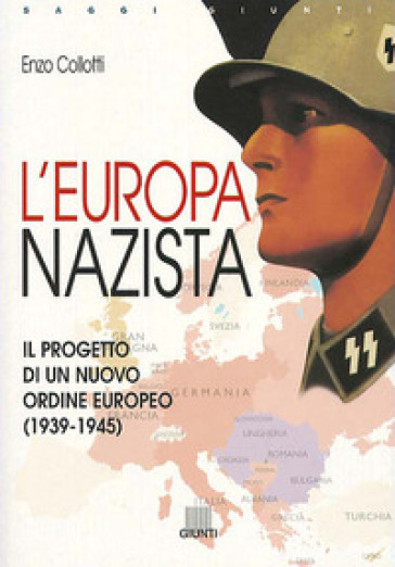 L'Europa nazista. Il progetto di un nuovo ordine europeo (1939-1945) - Enzo Collotti