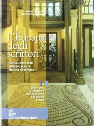 L'Europa degli scrittori. Vol. 3A-3B-3C. Per le Scuole superiori. Con e-book. Con espansione online. 3. - Roberto Antonelli - Maria Serena Sapegno