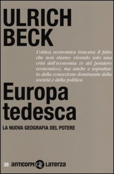 Europa tedesca. La nuova geografia del potere - Ulrich Beck
