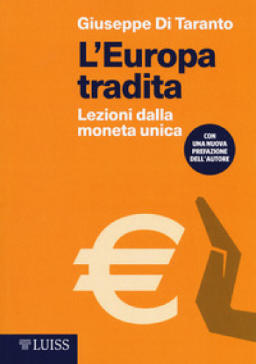 L'Europa tradita. Lezioni dalla moneta unica - Giuseppe Di Taranto