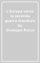 L Europa verso la seconda guerra mondiale