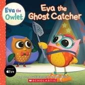 Eva the Ghost Catcher (Eva the Owlet Storybook)