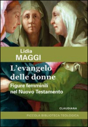 L Evangelo delle donne. Figure femminili nel Nuovo Testamento