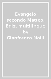 Evangelo secondo Matteo. Ediz. multilingue