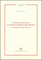 Evento coniugale e certezza morale del giudice. L interpretazione «vitale» della norma