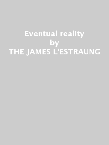 Eventual reality - THE JAMES L