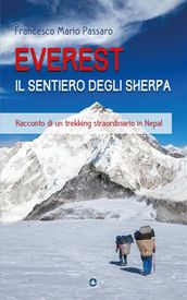 Everest. Il sentiero degli sherpa. Racconto di un trekking straordinario in Nepal