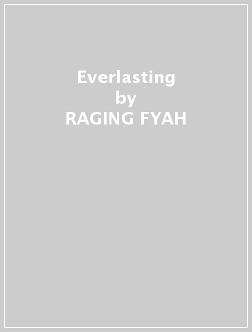 Everlasting - RAGING FYAH