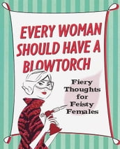 Every Woman Should Have a Blowtorch