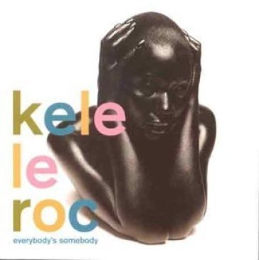 Everybody's somebody - KELE LE ROC