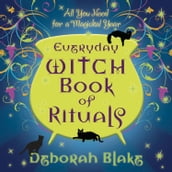 Everyday Witch Book of Rituals: All You Need for a Magickal Year