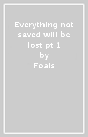 Everything not saved will be lost pt 1