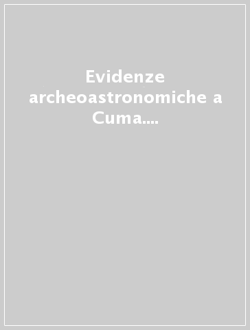 Evidenze archeoastronomiche a Cuma. Il tempio di Diana Cumana