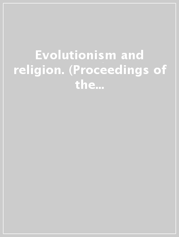 Evolutionism and religion. (Proceedings of the meeting in Florence, 19-21 november 2009)