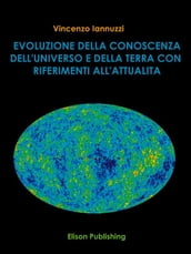 Evoluzione della conoscenza dell universo e della Terra con riferimento all attualità