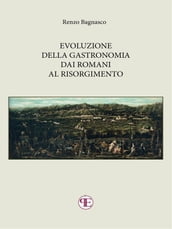 Evoluzione della gastronomia dai Romani al Risorgimento