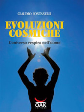 Evoluzioni cosmiche. L universo respira nell uomo
