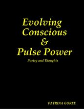 Evolving Conscious & Pulse Power