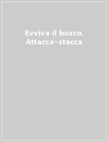 Evviva il bosco. Attacca-stacca