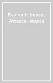 Evviva il bosco. Attacca-stacca