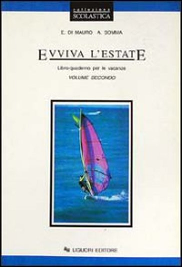 Evviva l'estate. Libro-quaderno per le vacanze. Per la Scuola media. Vol. 2 - Elvira Di Mauro - Anna Somma