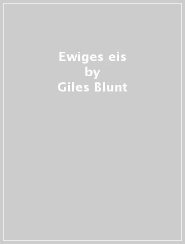 Ewiges eis - Giles Blunt