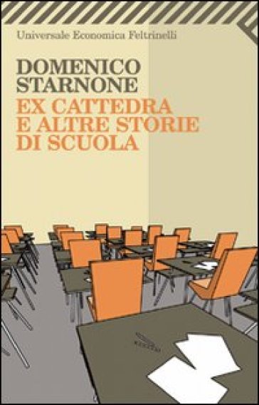 Ex cattedra e altre storie di scuola - Domenico Starnone