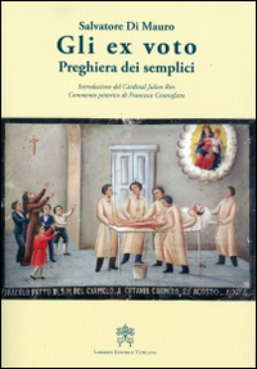 Gli Ex-voto. Preghiera dei semplici - Salvatore Di Mauro