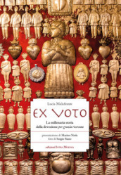 Ex voto. La millenaria storia della devozione per grazia ricevuta