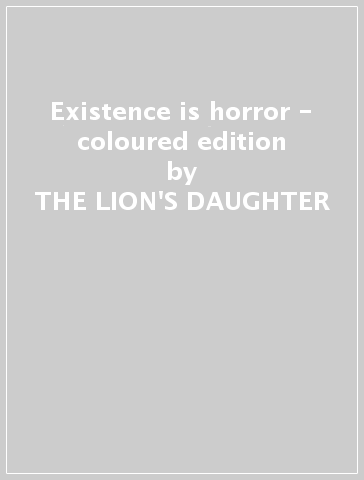 Existence is horror - coloured edition - THE LION