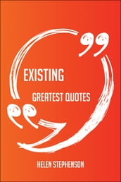 Existing Greatest Quotes - Quick, Short, Medium Or Long Quotes. Find The Perfect Existing Quotations For All Occasions - Spicing Up Letters, Speeches, And Everyday Conversations.