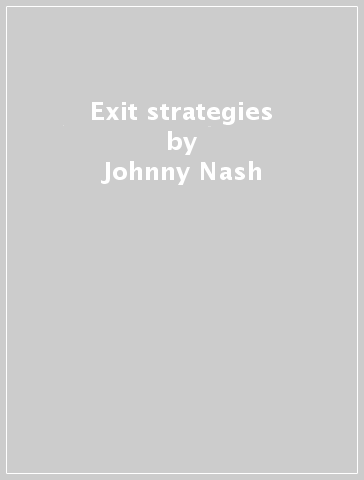 Exit strategies - Johnny Nash