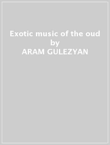 Exotic music of the oud - ARAM GULEZYAN