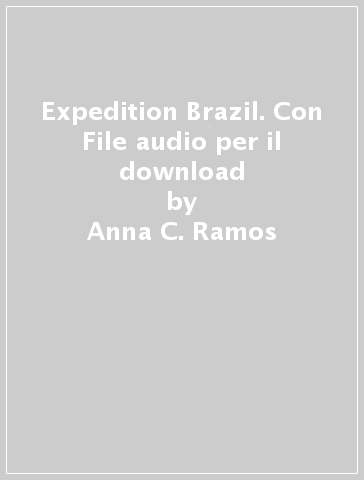 Expedition Brazil. Con File audio per il download - Anna C. Ramos