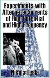 Experiments with Alternate Currents of High Potential and High Frequency