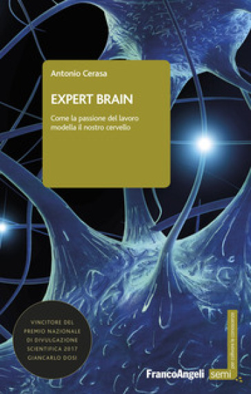 Expert brain. Come la passione del lavoro modella il nostro cervello - Antonio Cerasa