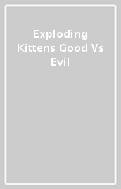 Exploding Kittens Good Vs Evil