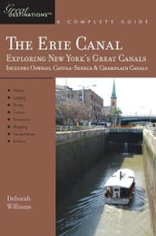 Explorer s Guide Erie Canal: A Great Destination: Exploring New York s Great Canals