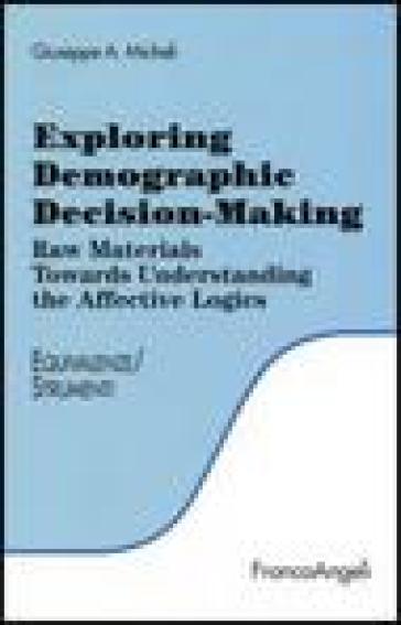 Exploring demographic decision-making. Raw materials towards understanding the effective logics - Giuseppe A. Micheli