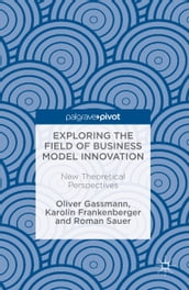 Exploring the Field of Business Model Innovation