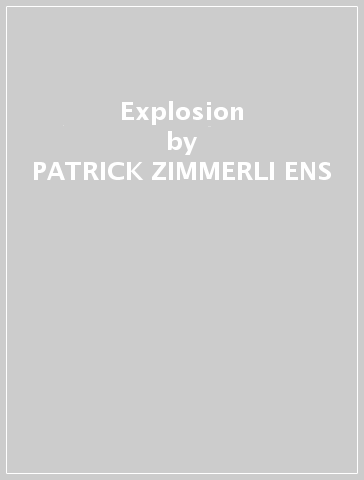 Explosion - PATRICK ZIMMERLI ENS