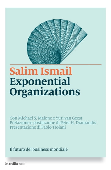 Exponential Organizations - Fabio Troiani - Michael S. Malone - Peter H. Diamandis - Salim Ismail - Yuri van Geest