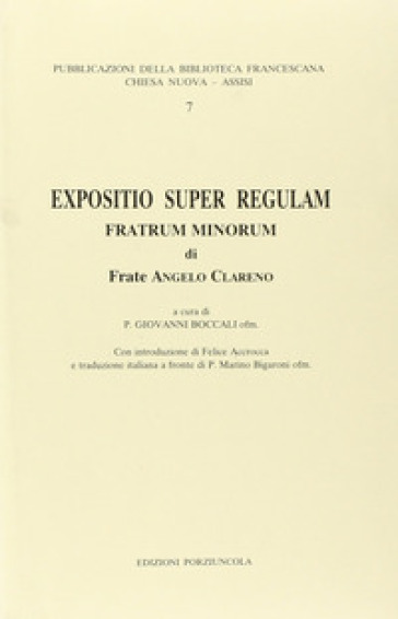Expositio super regulam Fratrum minorum - Angelo Clareno